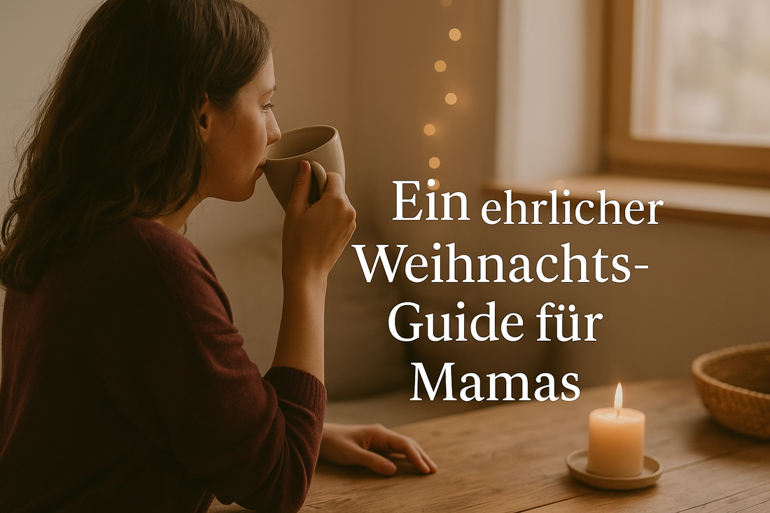 Ein ehrlicher Weihnachts-Guide für Mamas - weniger Stress. Mehr Alltagserleichterung.