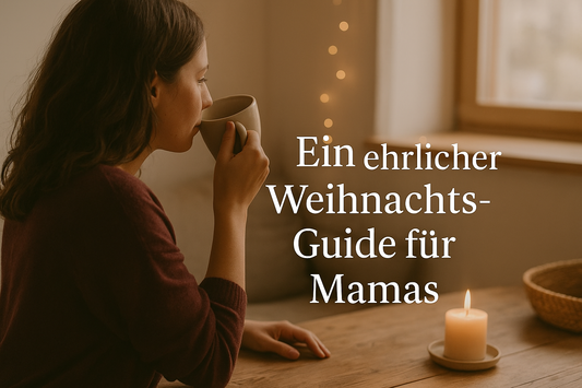 Ein ehrlicher Weihnachts-Guide für Mamas - weniger Stress. Mehr Alltagserleichterung.